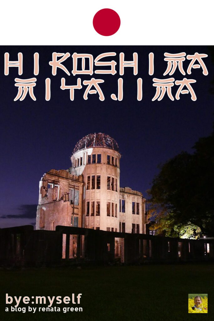 Pinnable Picture for the Post on HIROSHIMA - risen up from the ashes; and a side trip to MIYAJIMA