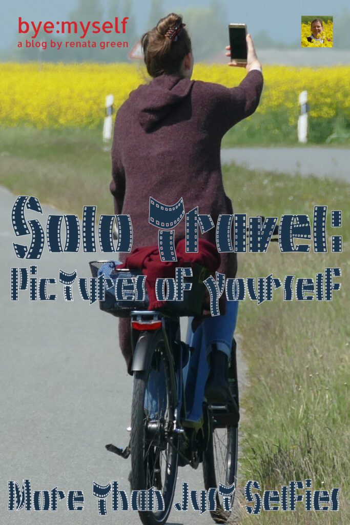 Pinnable Picture for the Post on Solo Travel: Pictures of Yourself - More Than Just Selfies