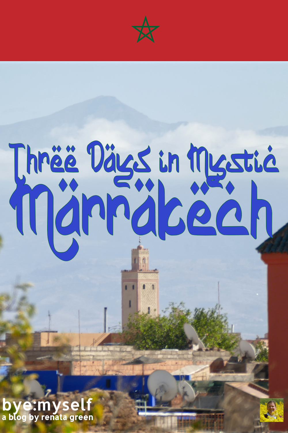 Pinnable Picture for the Post on Three Days in Mystic MARRAKECH - How to Get Lost Without Losing It